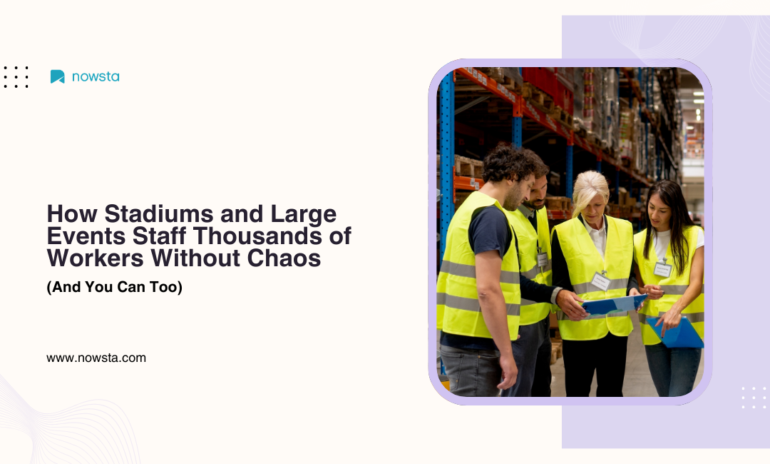 How Stadiums Staff Thousands Without Chaos | NOWSTA
