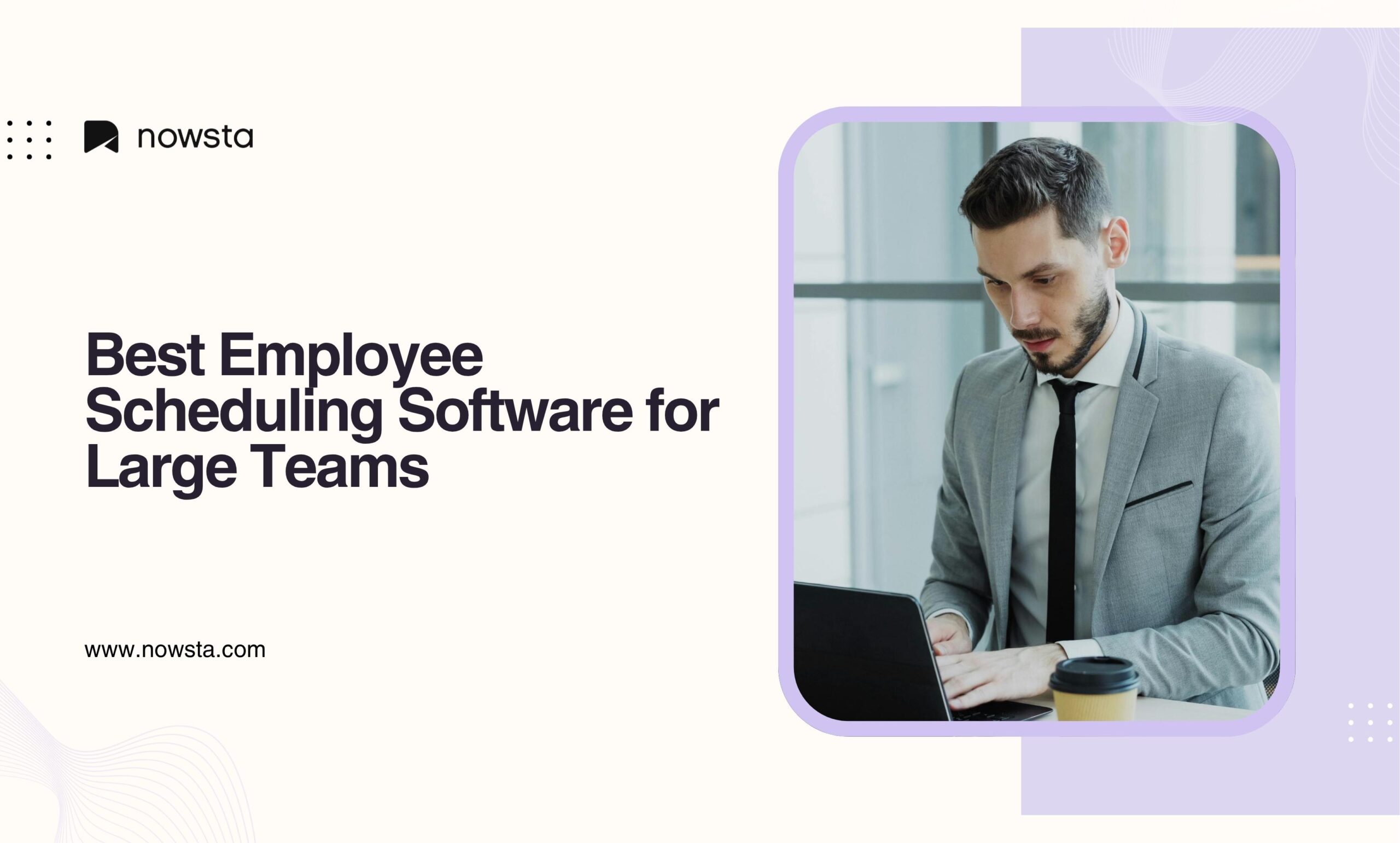 Best Employee Scheduling Software for Large Teams | Nowsta